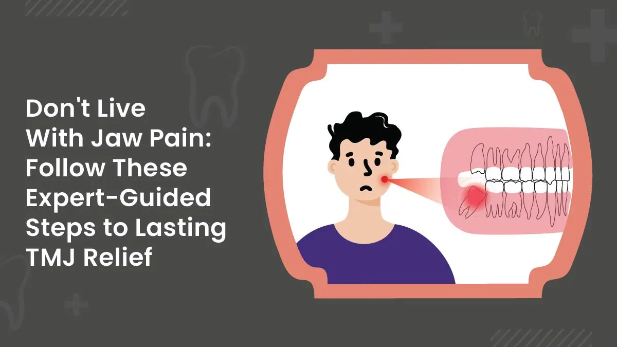 TMJ Pain Relief: Expert Steps for Lasting Jaw Comfort